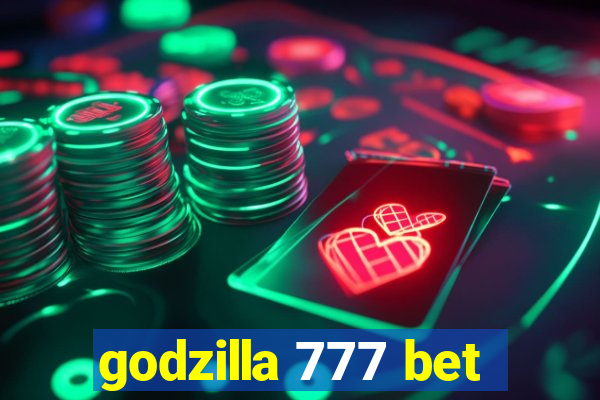 godzilla 777 bet